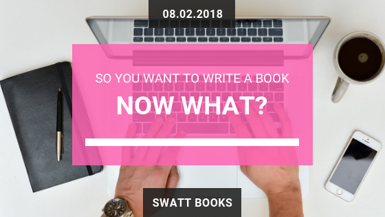 So you want to write a book – NOW WHAT?