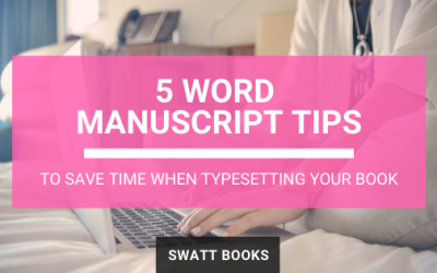 5 Word Manuscript Tips to Save Time Typesetting Your Book