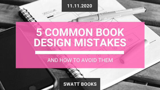 5 Common Book Design Mistakes & How to Avoid Them