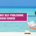 Stress-Free Self-Publishing Crash Course