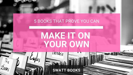 5 Books that Prove you can Make it on Your Own