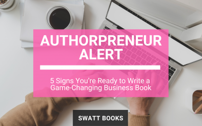 Authorpreneur Alert: 5 Signs You’re Ready to Write a Game-Changing Business Book