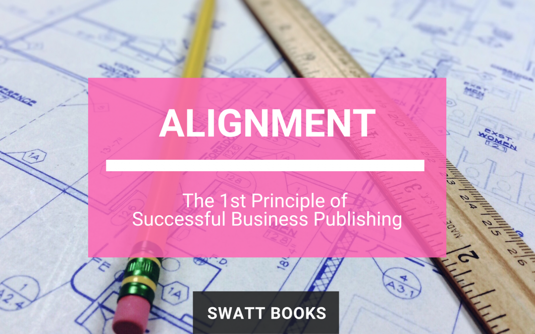 Alignment – The 1st Principle of Successful Business Publishing