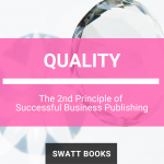 Quality: The 2nd Principle of Successful Business Publishing
