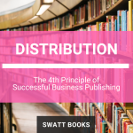 Distribution: The 4th Principle of Successful Business Publishing