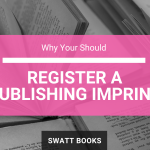 Why You Should Register a Publishing Imprint as a Business Author