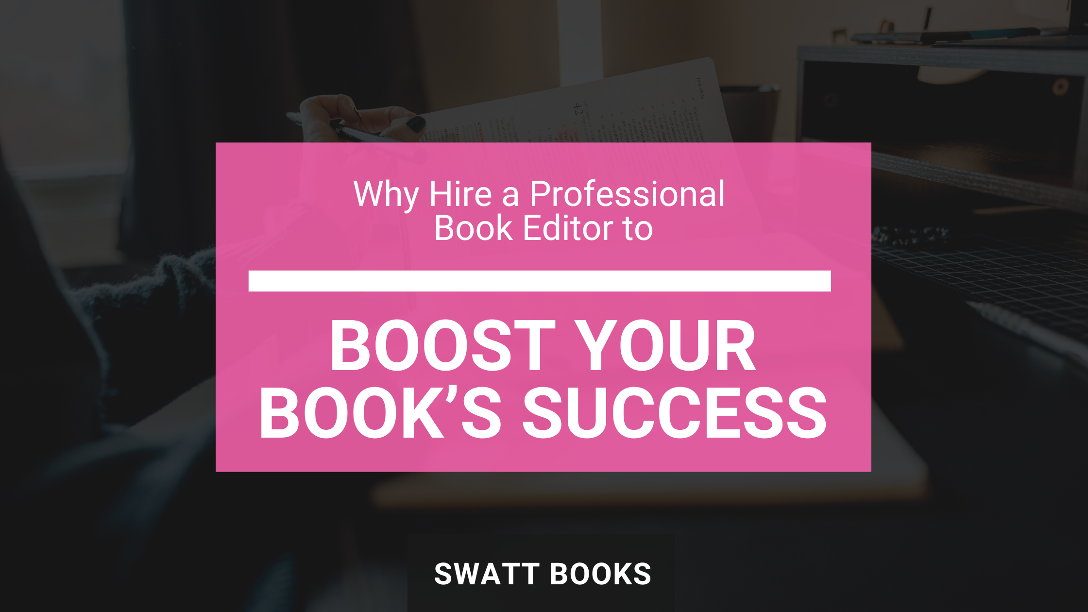 Why Hire a Professional Book Editor to Boost Your Book’s Success ...